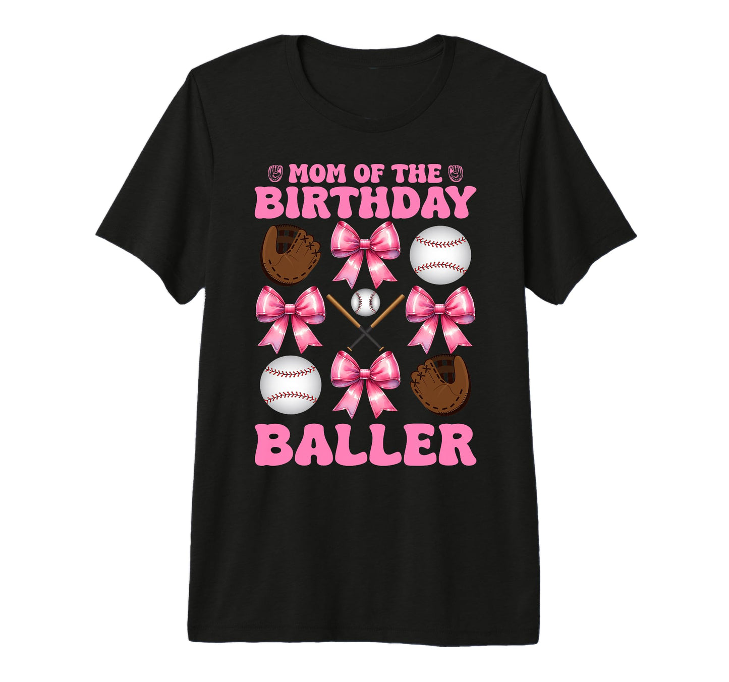 Mom Birthday Baller Baseball Mom T-Shirt - Casual Everyday Wear Men Women - T-Shirt, Sweatshirt, Hoodie