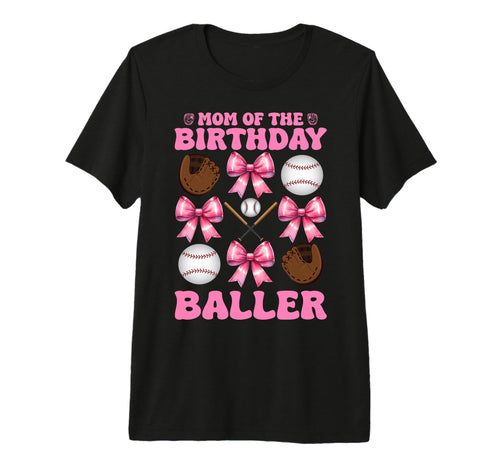 Mom Birthday Baller Baseball Mom T-Shirt - Casual Everyday Wear Men Women - T-Shirt, Sweatshirt, Hoodie