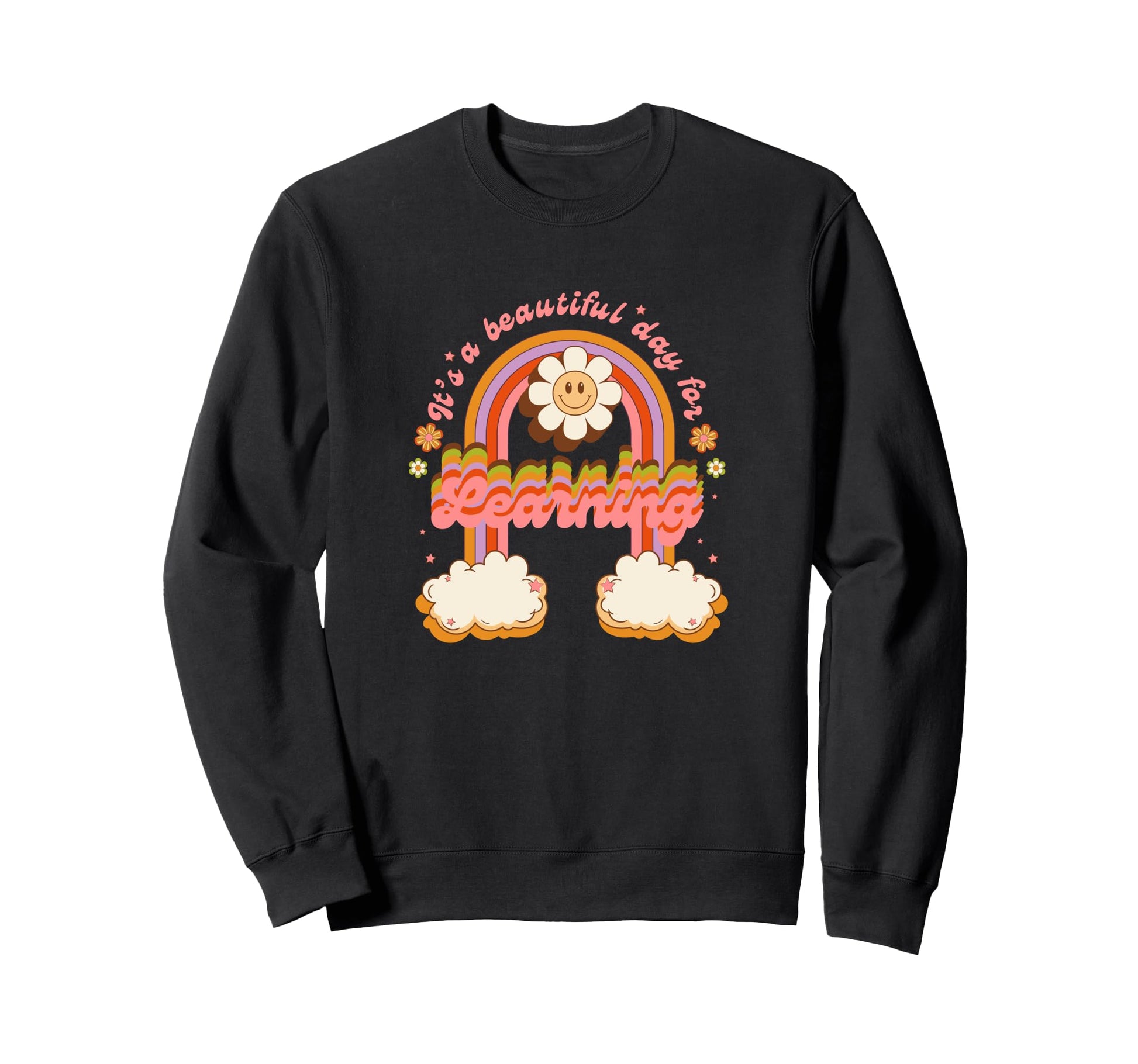 Its Beautiful Day Learning Teacher Sweatshirt - Unique Graphic Men Women - T-Shirt, Sweatshirt, Hoodie