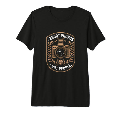 I Shoot Photos Not People Funny T-Shirt - Streetwear Style for Adults - T-Shirt, Sweatshirt, Hoodie