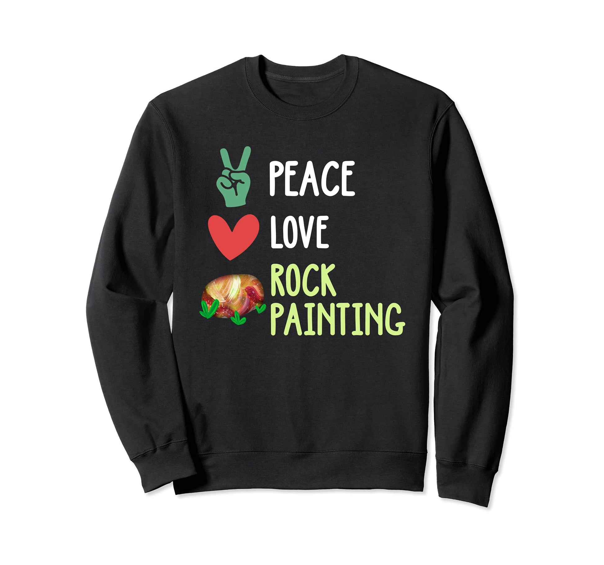 Rock Painter Stone Art Peace Love Sweatshirt - Streetwear Style Unisex - T-Shirt, Sweatshirt, Hoodie