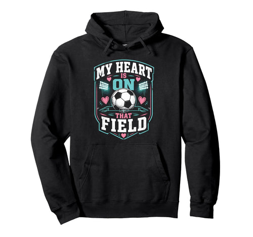 My Heart Is That Field Soccer Mom Hoodie - Trendy Graphic Unisex - T-Shirt, Sweatshirt, Hoodie