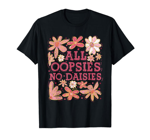 Boho Floral Spring Wildflowers All Oopsies T-Shirt - Trendy Graphic Unisex - T-Shirt, Sweatshirt, Hoodie