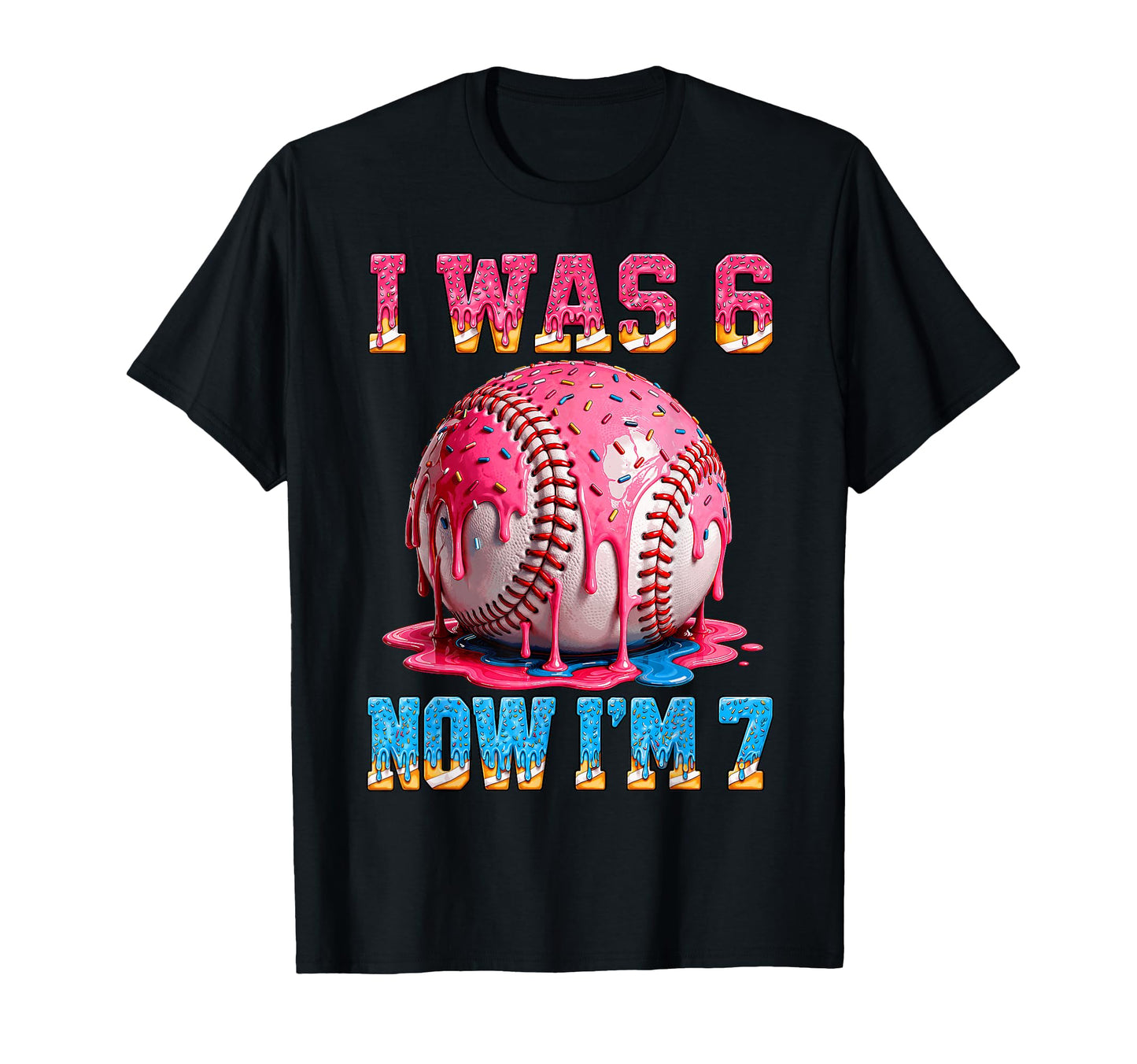 I Was 6 Now Im 7 Years Old Baseball 6 7 T-Shirt - Graphic Print Unisex - T-Shirt, Sweatshirt, Hoodie