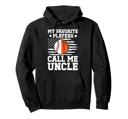 My Favorite Players Call Me Uncle Hoodie - Novelty Apparel for Adults - T-Shirt, Sweatshirt, Hoodie