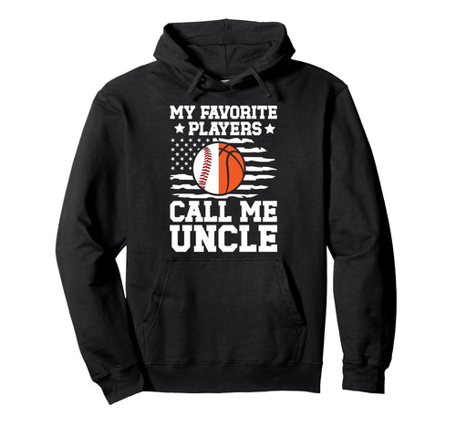 My Favorite Players Call Me Uncle Hoodie - Novelty Apparel for Adults - T-Shirt, Sweatshirt, Hoodie