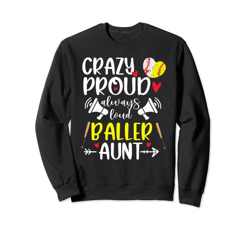 Crazy Proud Always Loud Softball Sweatshirt - Fun Novelty Design Unisex - T-Shirt, Sweatshirt, Hoodie