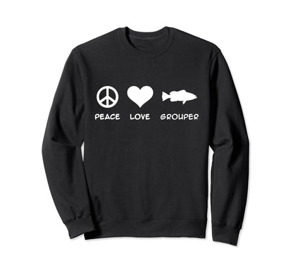 Grouper Fishing Peace Love Sweatshirt - Trendy Graphic Men Women - T-Shirt, Sweatshirt, Hoodie