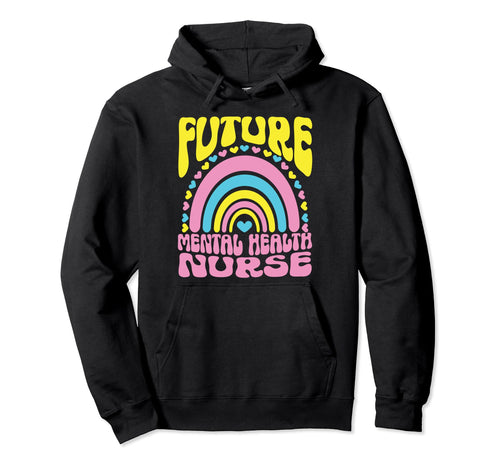 Future Mental Health Nurse Bright Hoodie - Graphic Print for Adults - T-Shirt, Sweatshirt, Hoodie
