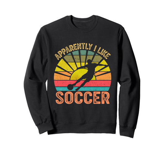 Apparently I Like Soccer Season Sweatshirt - Aesthetic Graphic Unisex - T-Shirt, Sweatshirt, Hoodie