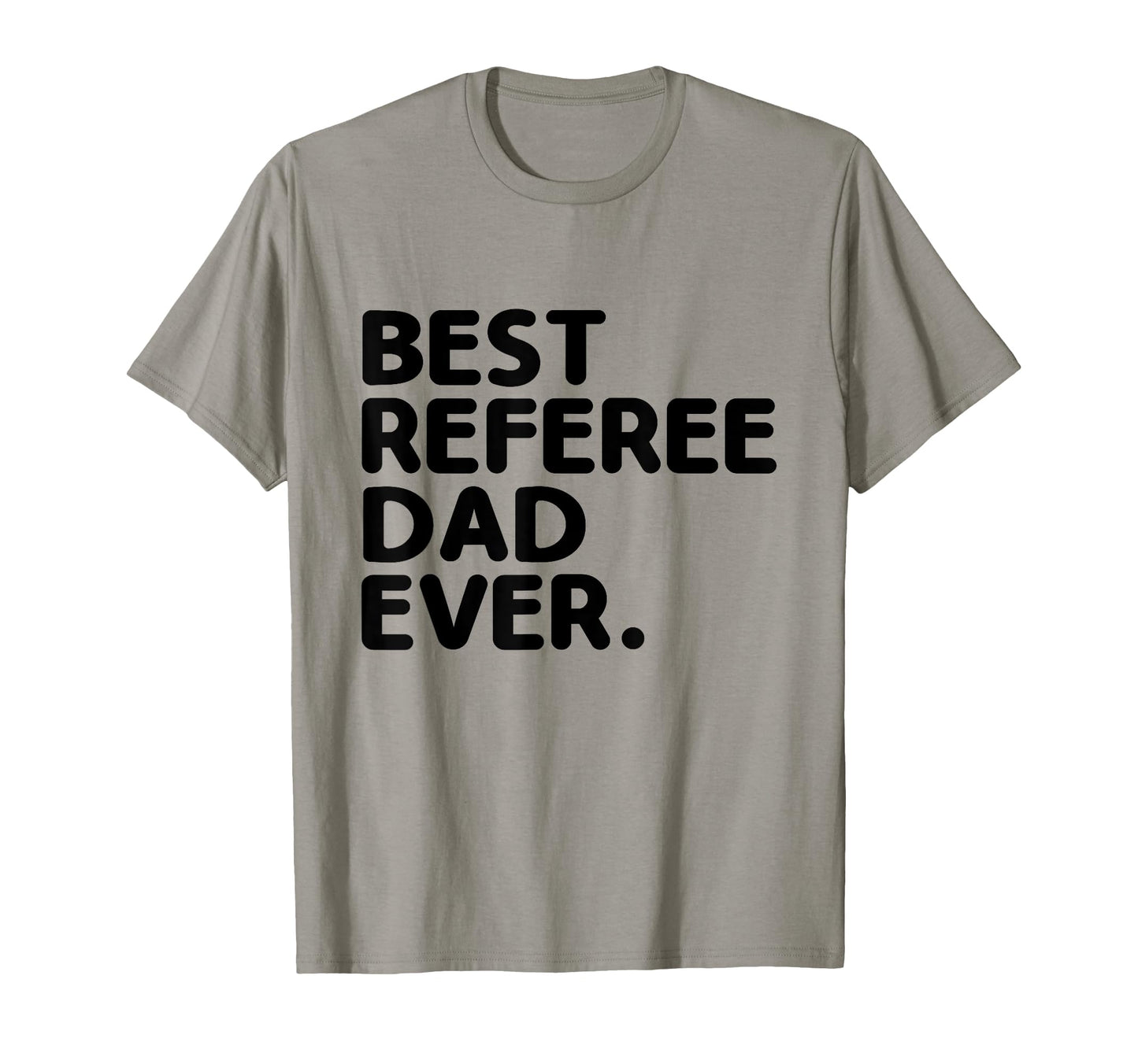 Best Referee Dad Ever Referees Game Sports T-Shirt - Novelty Apparel Unisex - T-Shirt, Sweatshirt, Hoodie