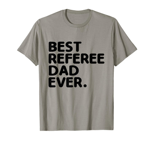 Best Referee Dad Ever Referees Game Sports T-Shirt - Novelty Apparel Unisex - T-Shirt, Sweatshirt, Hoodie