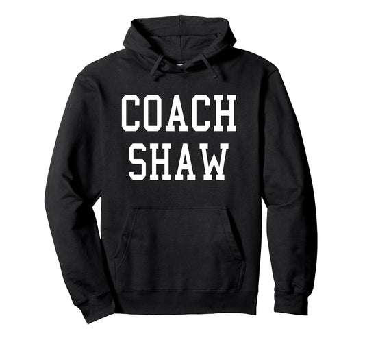 Coach Shaw Custom Football Soccer Hoodie - Aesthetic Graphic for Adults - T-Shirt, Sweatshirt, Hoodie