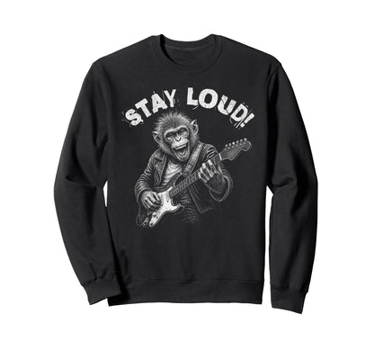 Stay Loud Monkey Guitar Funny Sweatshirt - Casual Everyday Wear for Adults - T-Shirt, Sweatshirt, Hoodie