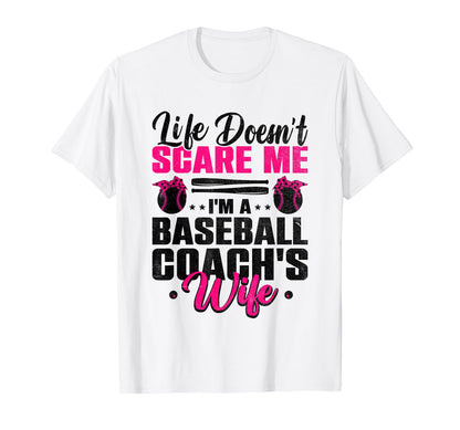 Life Doesnt Scare Me Im Baseball Coachs T-Shirt - Streetwear Style Unisex - T-Shirt, Sweatshirt, Hoodie
