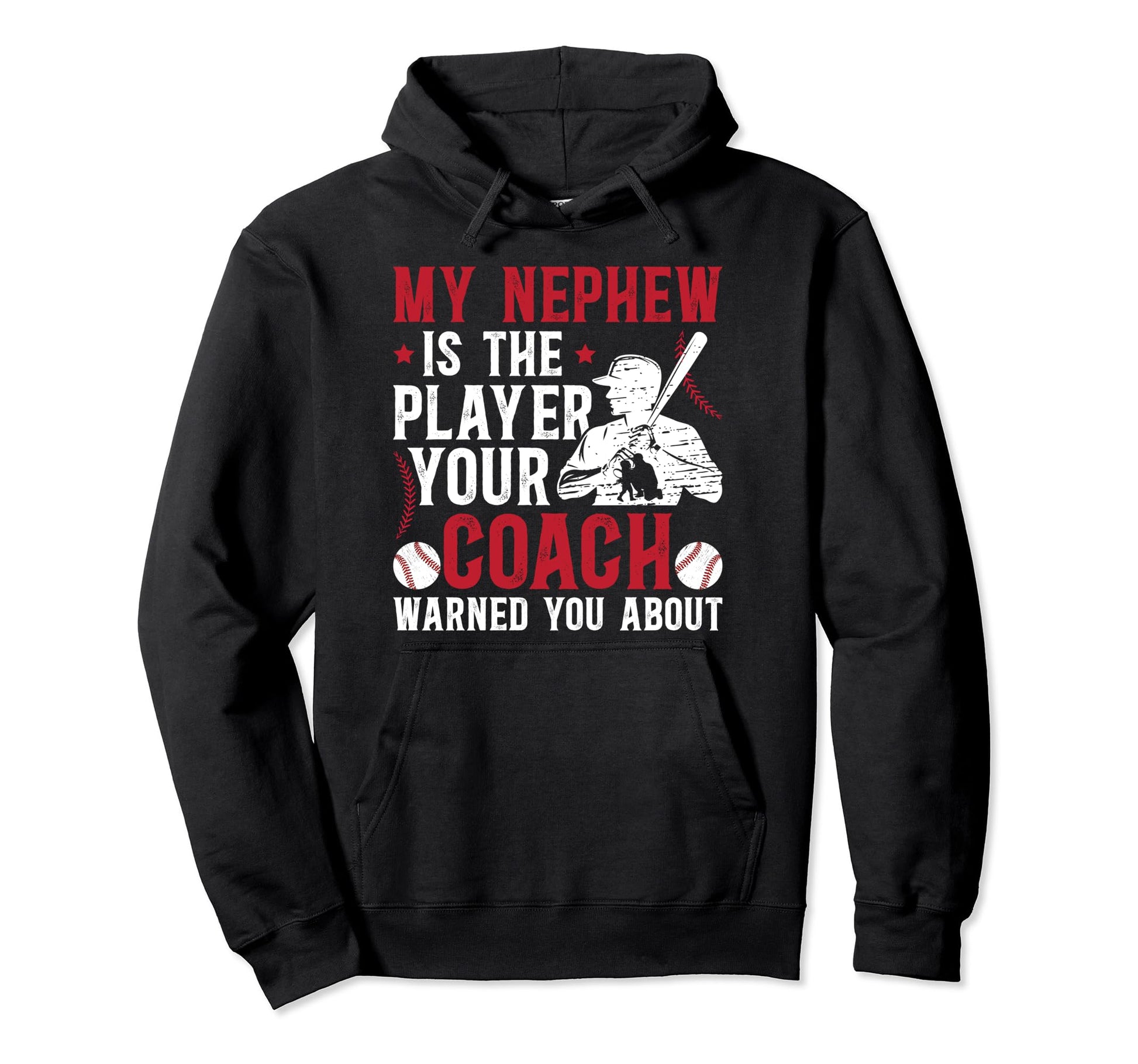 My Nephew Baseball Uncle Baseball Player Hoodie - Streetwear Style Unisex - T-Shirt, Sweatshirt, Hoodie