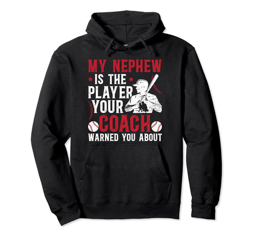 My Nephew Baseball Uncle Baseball Player Hoodie - Streetwear Style Unisex - T-Shirt, Sweatshirt, Hoodie