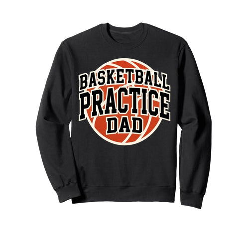 Basketball Practice Dad Game Day Team Sweatshirt - Minimalist Print Unisex - T-Shirt, Sweatshirt, Hoodie