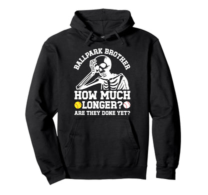 Ballpark Brother Funny Baseball Softball Hoodie - Unique Graphic Unisex - T-Shirt, Sweatshirt, Hoodie