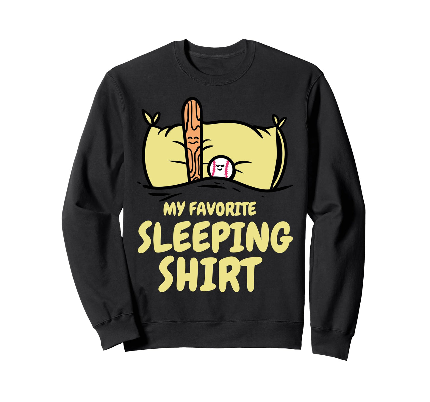 My Favorite Sleeping Baseball Nap Sweatshirt - Fun Novelty Design Men Women - T-Shirt, Sweatshirt, Hoodie
