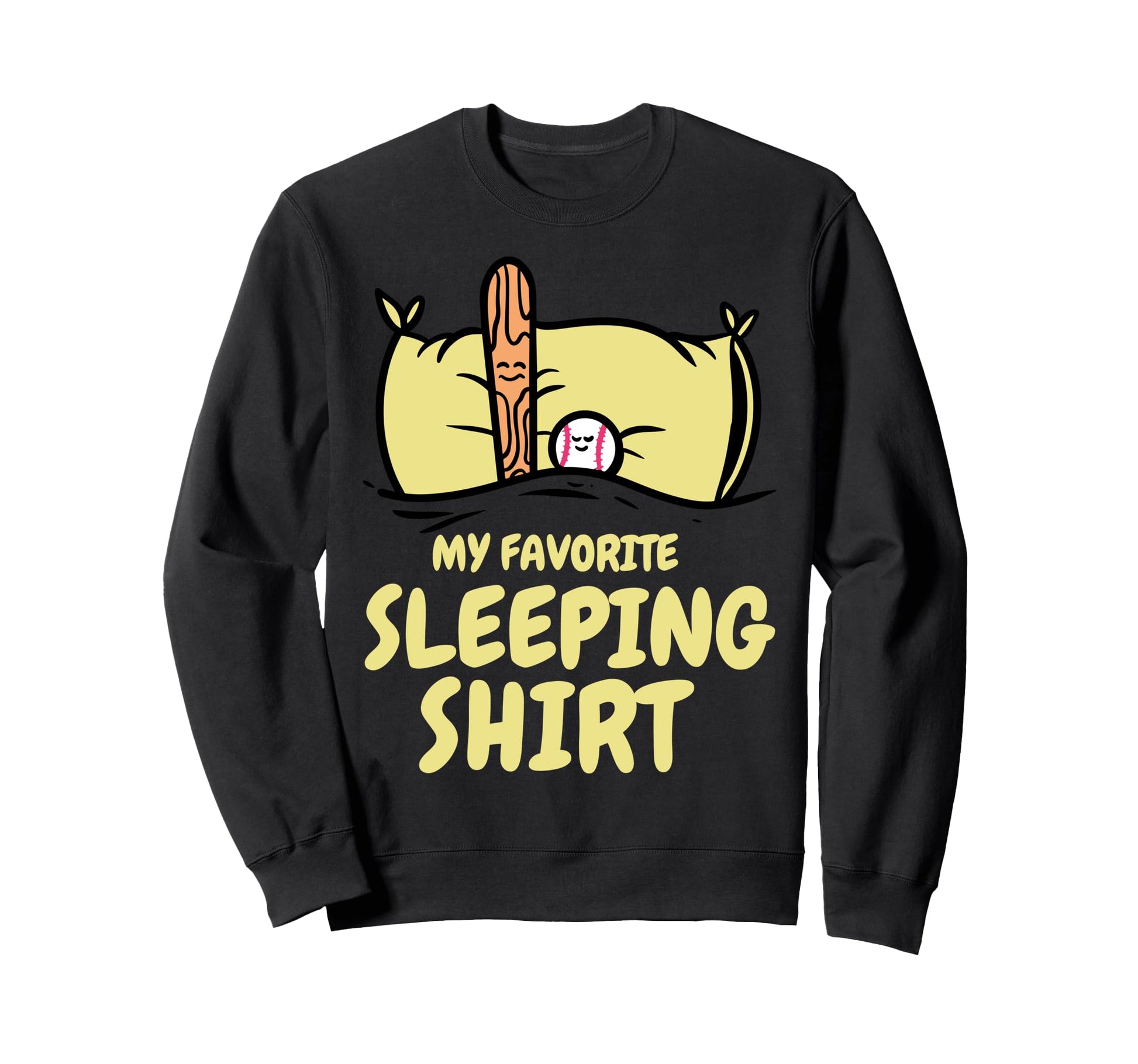 My Favorite Sleeping Baseball Nap Sweatshirt - Fun Novelty Design Men Women - T-Shirt, Sweatshirt, Hoodie