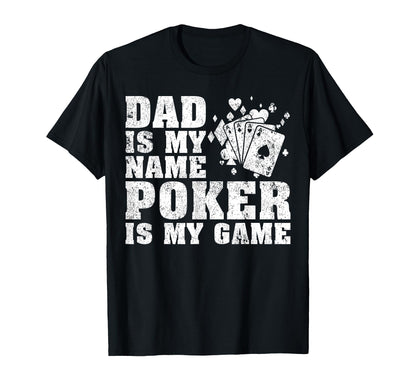 Funny Dad Is My Name Poker Is My Game T-Shirt - Minimalist Print Unisex - T-Shirt, Sweatshirt, Hoodie
