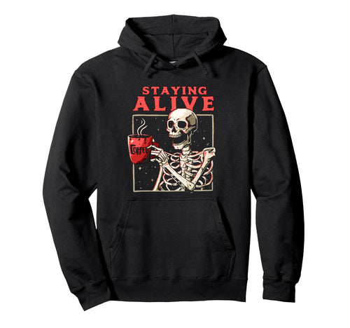 Funny Staying Alive Coffee Aesthetic Hoodie - Aesthetic Graphic Men Women - T-Shirt, Sweatshirt, Hoodie