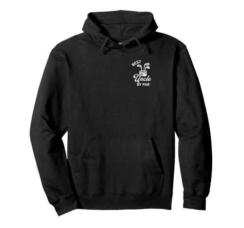 Best Uncle Par Funny Par Dad Golf Hoodie - Novelty Apparel for Adults - T-Shirt, Sweatshirt, Hoodie