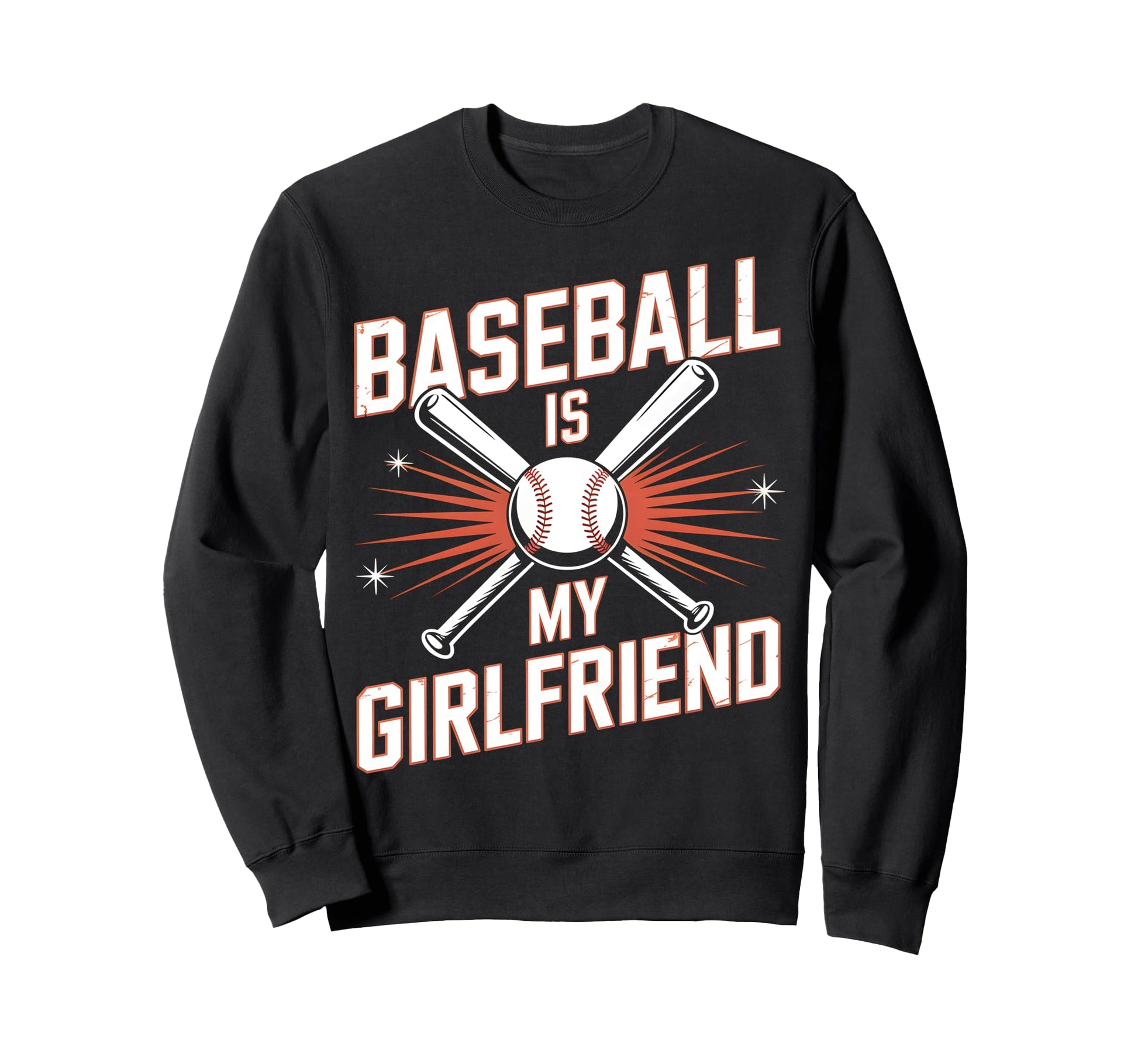 Baseball Is My Girlfriend Funny Sweatshirt - Novelty Apparel for Adults - T-Shirt, Sweatshirt, Hoodie