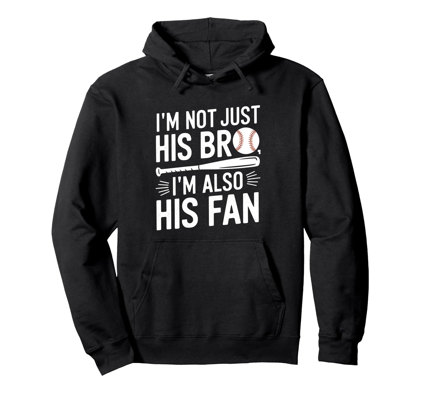 Baseball Brother Im Not Just His Bro Im Hoodie - Aesthetic Graphic Unisex - T-Shirt, Sweatshirt, Hoodie