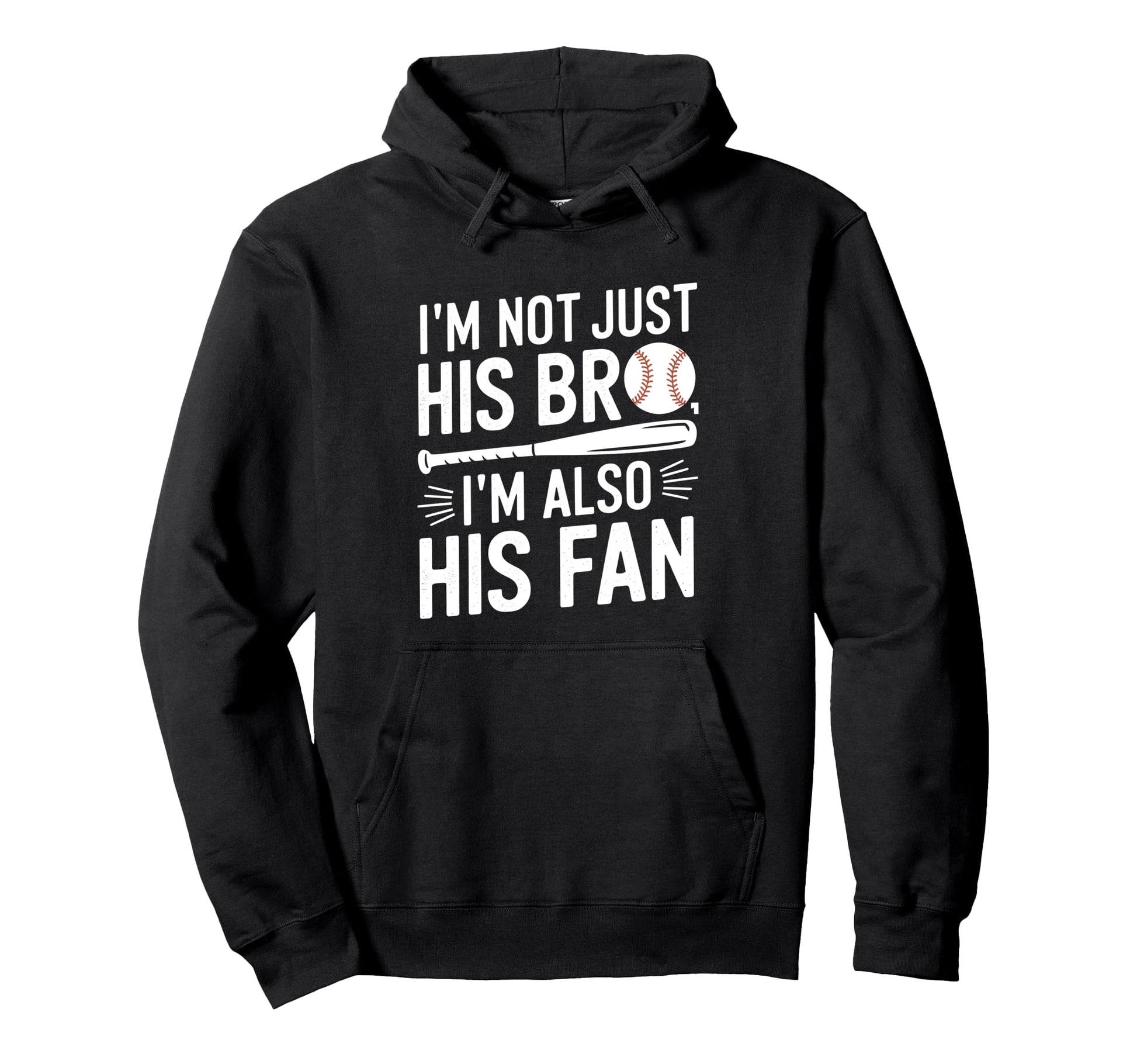 Baseball Brother Im Not Just His Bro Im Hoodie - Aesthetic Graphic Unisex - T-Shirt, Sweatshirt, Hoodie