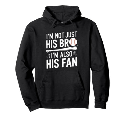 Baseball Brother Im Not Just His Bro Im Hoodie - Aesthetic Graphic Unisex - T-Shirt, Sweatshirt, Hoodie