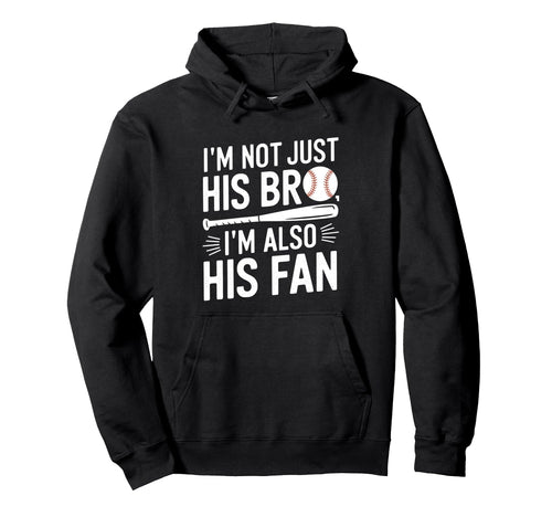 Baseball Brother Im Not Just His Bro Im Hoodie - Aesthetic Graphic Unisex - T-Shirt, Sweatshirt, Hoodie