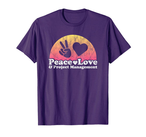 Peace Love And Project Management T-Shirt - Streetwear Style for Adults - T-Shirt, Sweatshirt, Hoodie