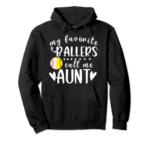 My Favorite Ballers Call Me Aunt Baseball Hoodie - Trendy Graphic Unisex - T-Shirt, Sweatshirt, Hoodie