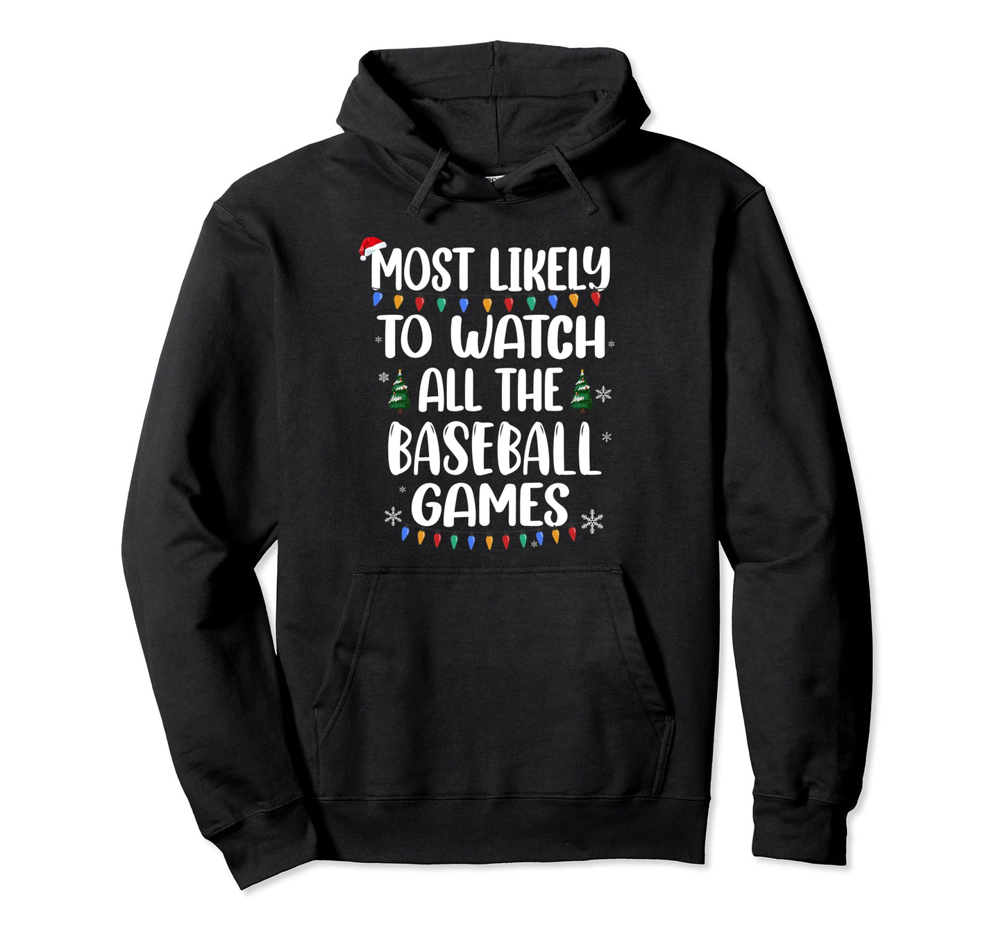 Most Likely Watch Baseball Games Hoodie - Fun Novelty Design Men Women - T-Shirt, Sweatshirt, Hoodie