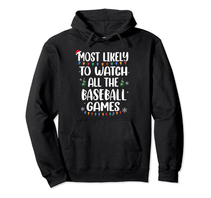 Most Likely Watch Baseball Games Hoodie - Fun Novelty Design Men Women - T-Shirt, Sweatshirt, Hoodie