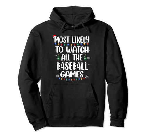 Most Likely Watch Baseball Games Hoodie - Fun Novelty Design Men Women - T-Shirt, Sweatshirt, Hoodie