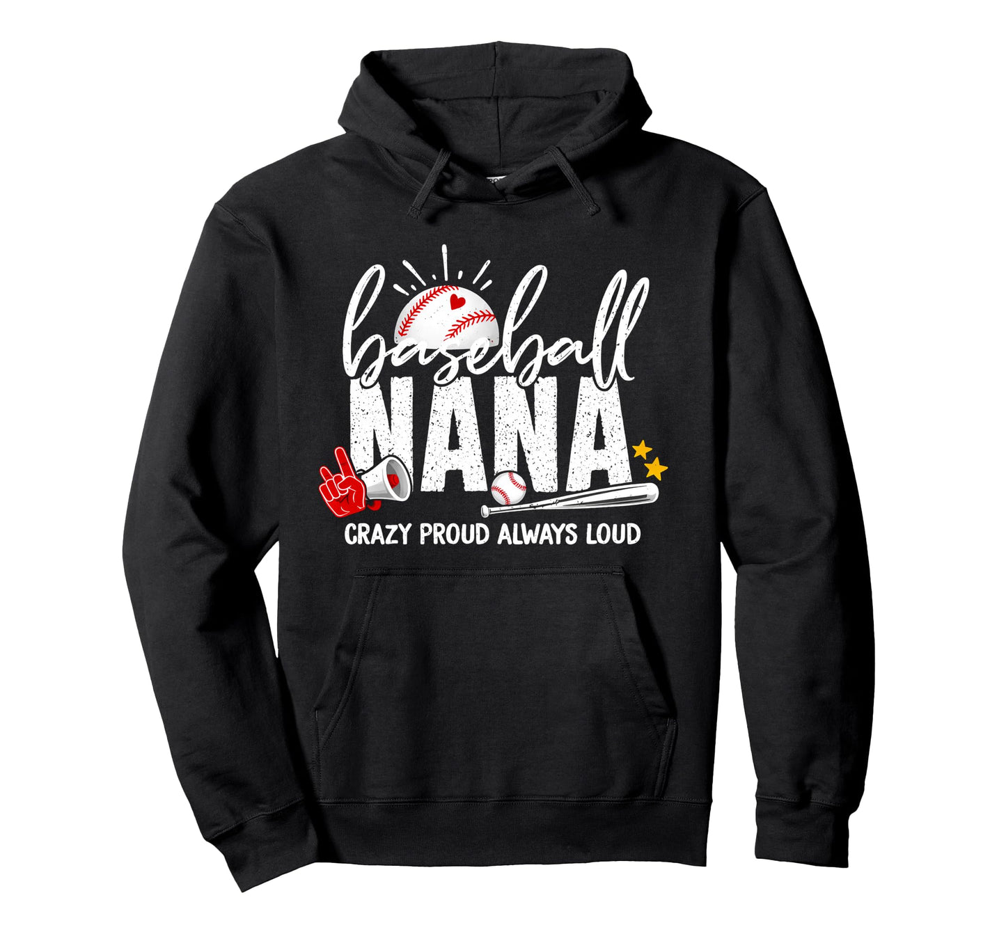 Baseball Nana Crazy Proud Always Loud Funny Hoodie - Graphic Print Unisex - T-Shirt, Sweatshirt, Hoodie