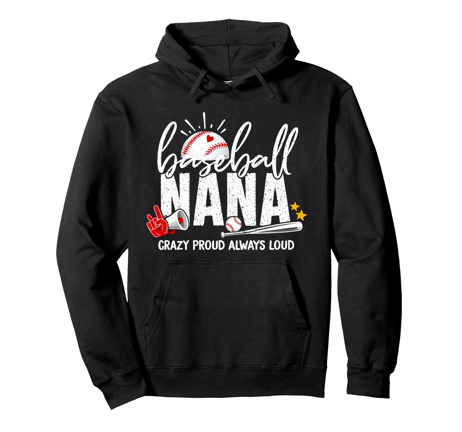 Baseball Nana Crazy Proud Always Loud Funny Hoodie - Graphic Print Unisex - T-Shirt, Sweatshirt, Hoodie