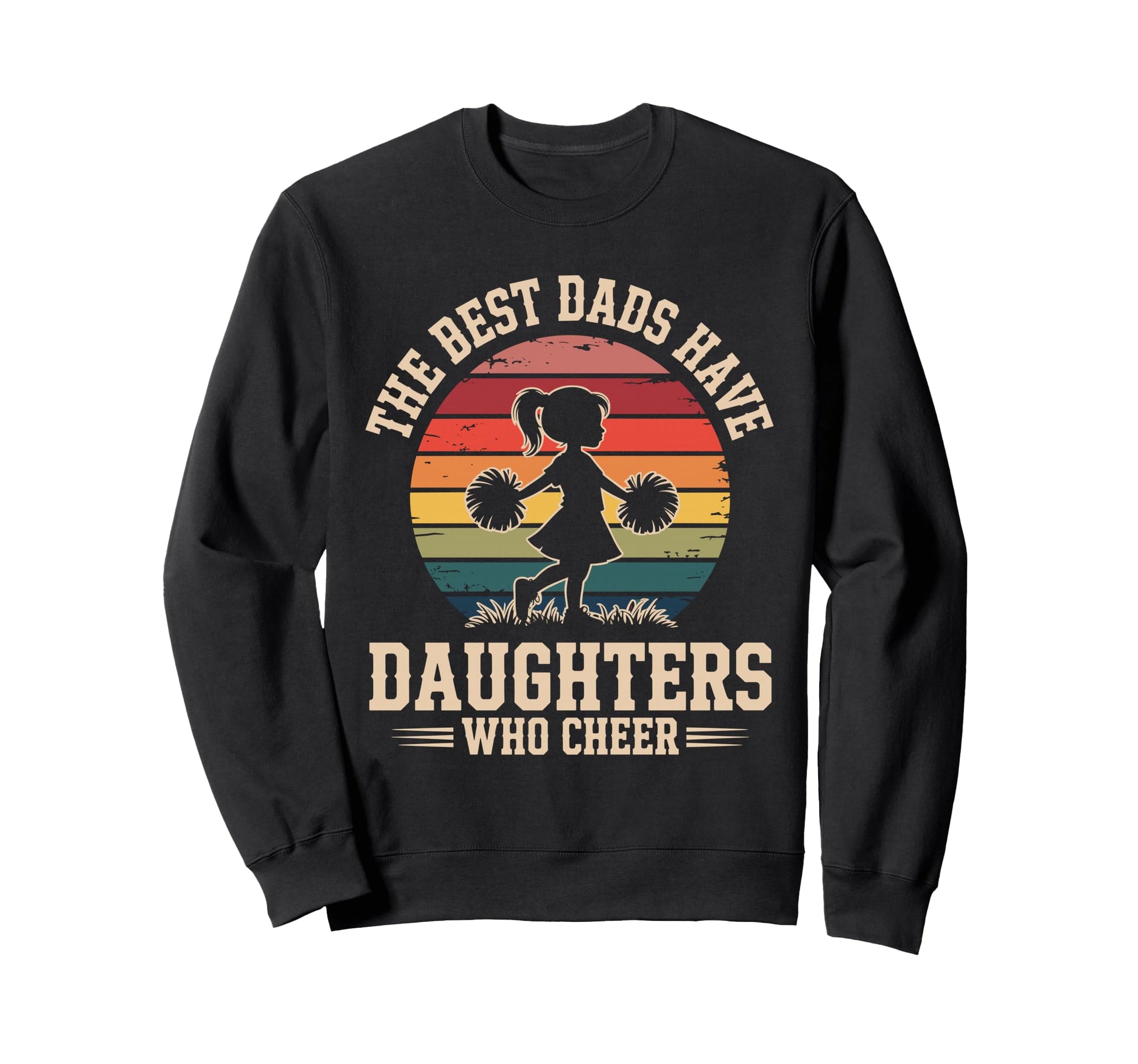 Best Dads Have Daughters Who Cheer Sweatshirt - Unique Graphic for Adults - T-Shirt, Sweatshirt, Hoodie