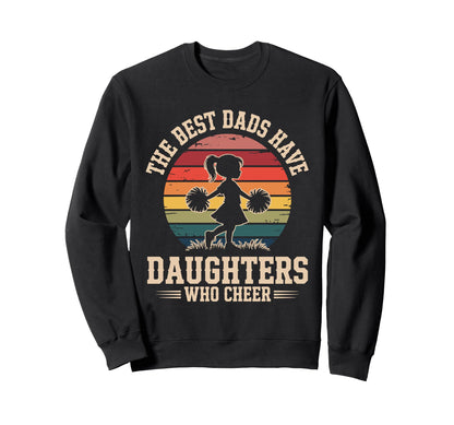 Best Dads Have Daughters Who Cheer Sweatshirt - Unique Graphic for Adults - T-Shirt, Sweatshirt, Hoodie