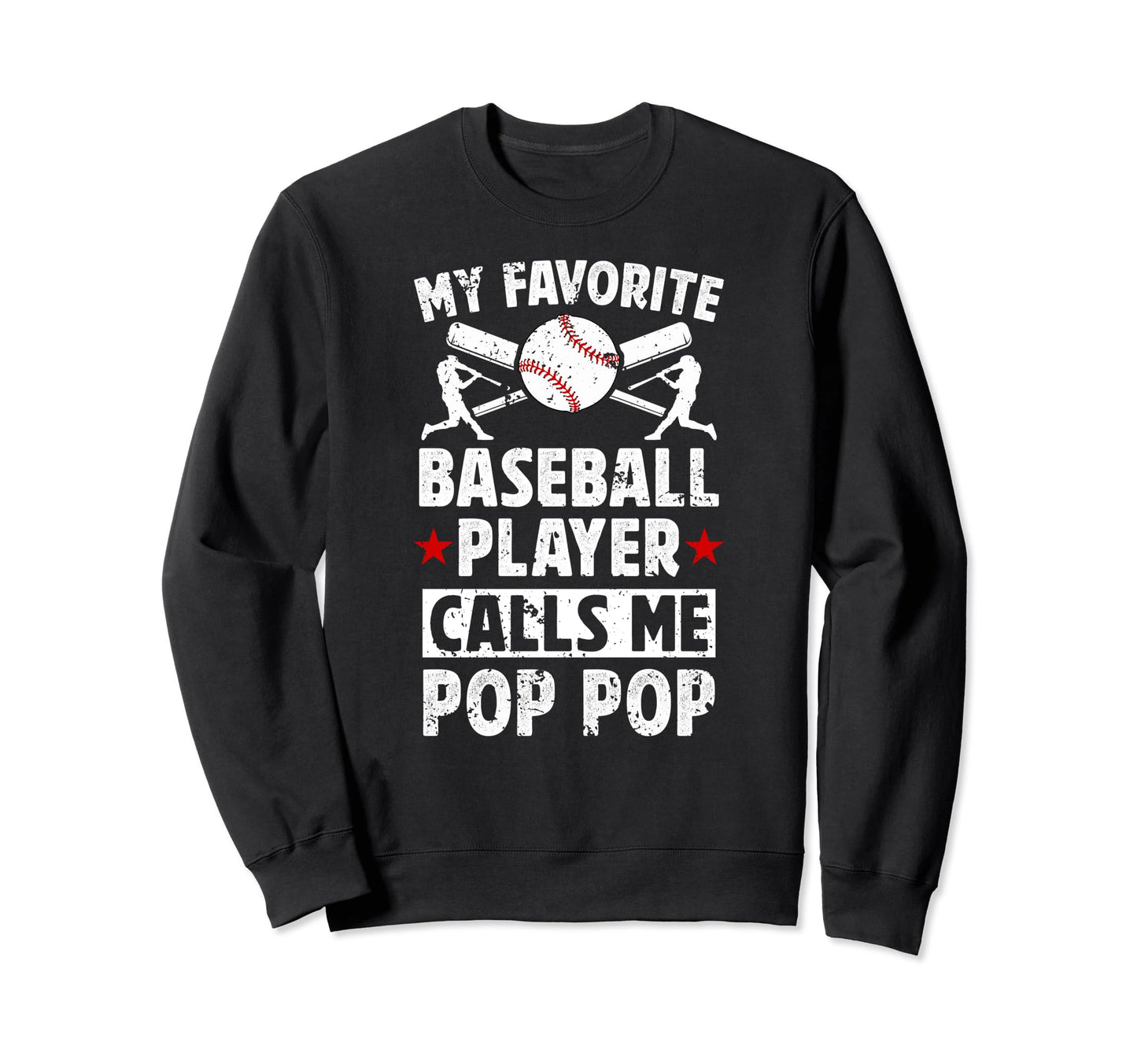 My Favorite Baseball Player Pop Pop Sweatshirt - Graphic Print Men Women - T-Shirt, Sweatshirt, Hoodie