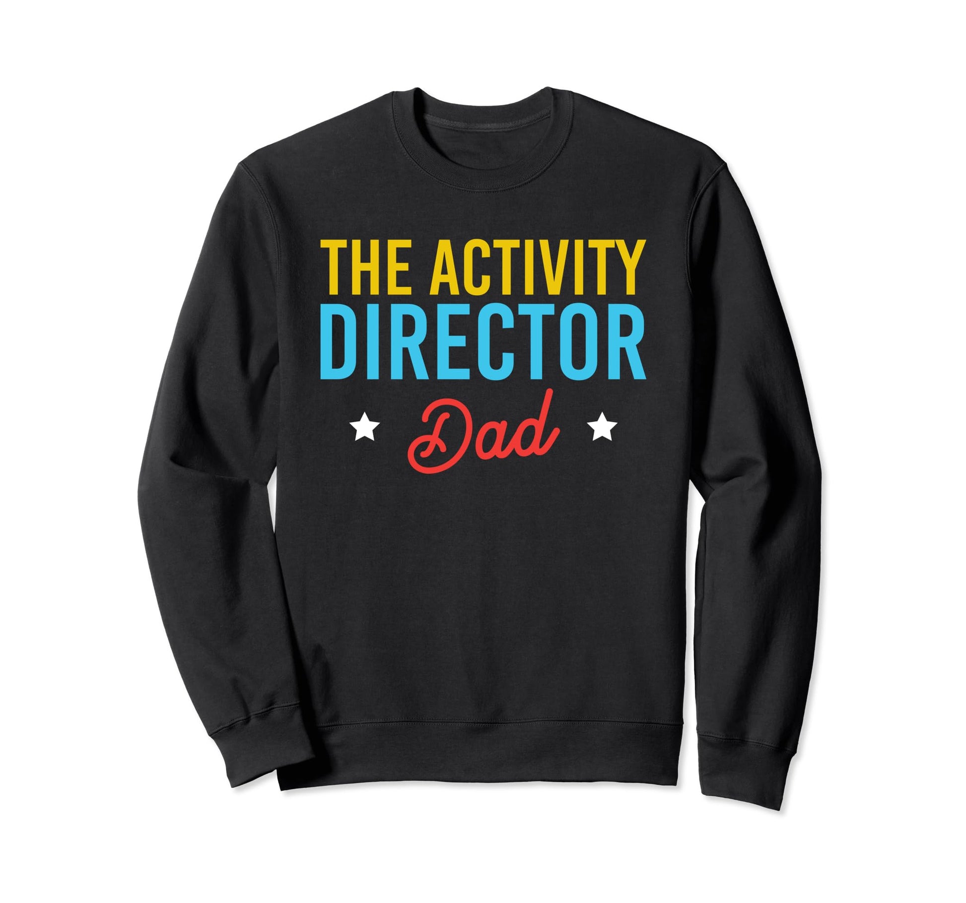 Activity Director Dad Activity Sweatshirt - Streetwear Style Unisex - T-Shirt, Sweatshirt, Hoodie