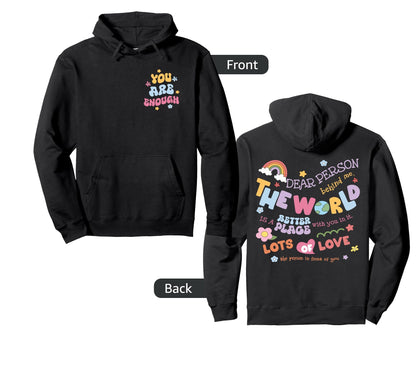 Dear Person Behind Me You Are Enough Hoodie - Aesthetic Graphic Men Women - T-Shirt, Sweatshirt, Hoodie