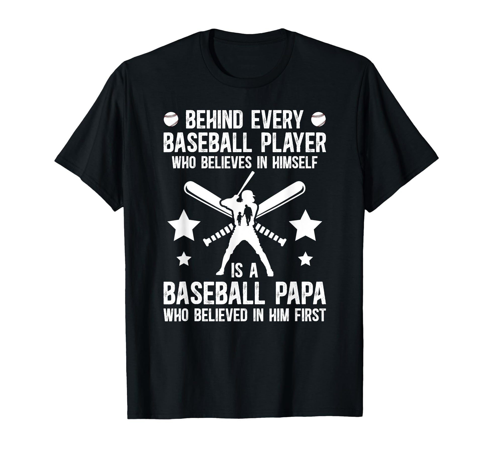 Baseball Papa Who Believed Papa T-Shirt - Trendy Graphic Men Women - T-Shirt, Sweatshirt, Hoodie