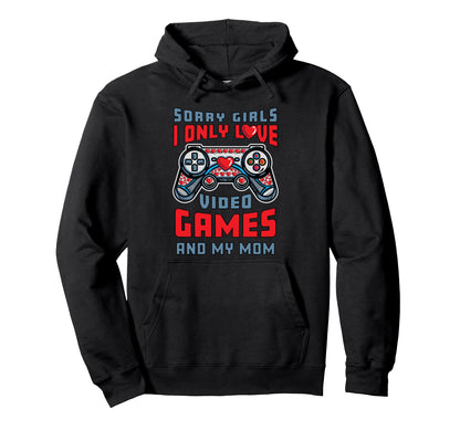 Valentines Sorry Only Love Video Games Hoodie - Streetwear Style Unisex - T-Shirt, Sweatshirt, Hoodie