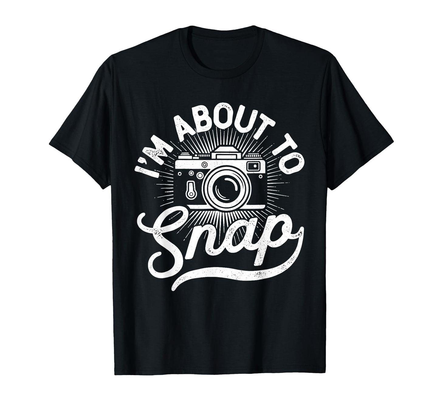 Im About To Snap Photography T-Shirt - Minimalist Print Men Women - T-Shirt, Sweatshirt, Hoodie