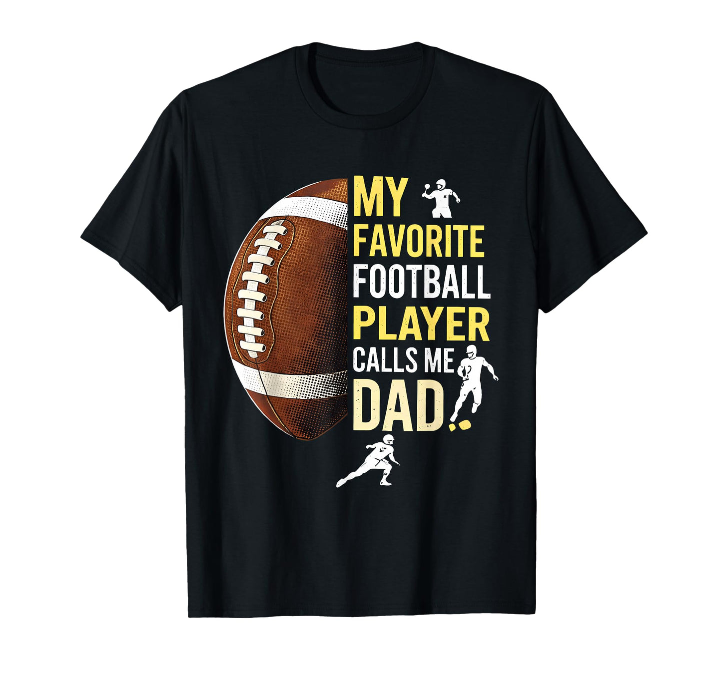 My Favorite Football Player Calls Me Dad T-Shirt - Graphic Print Unisex - T-Shirt, Sweatshirt, Hoodie