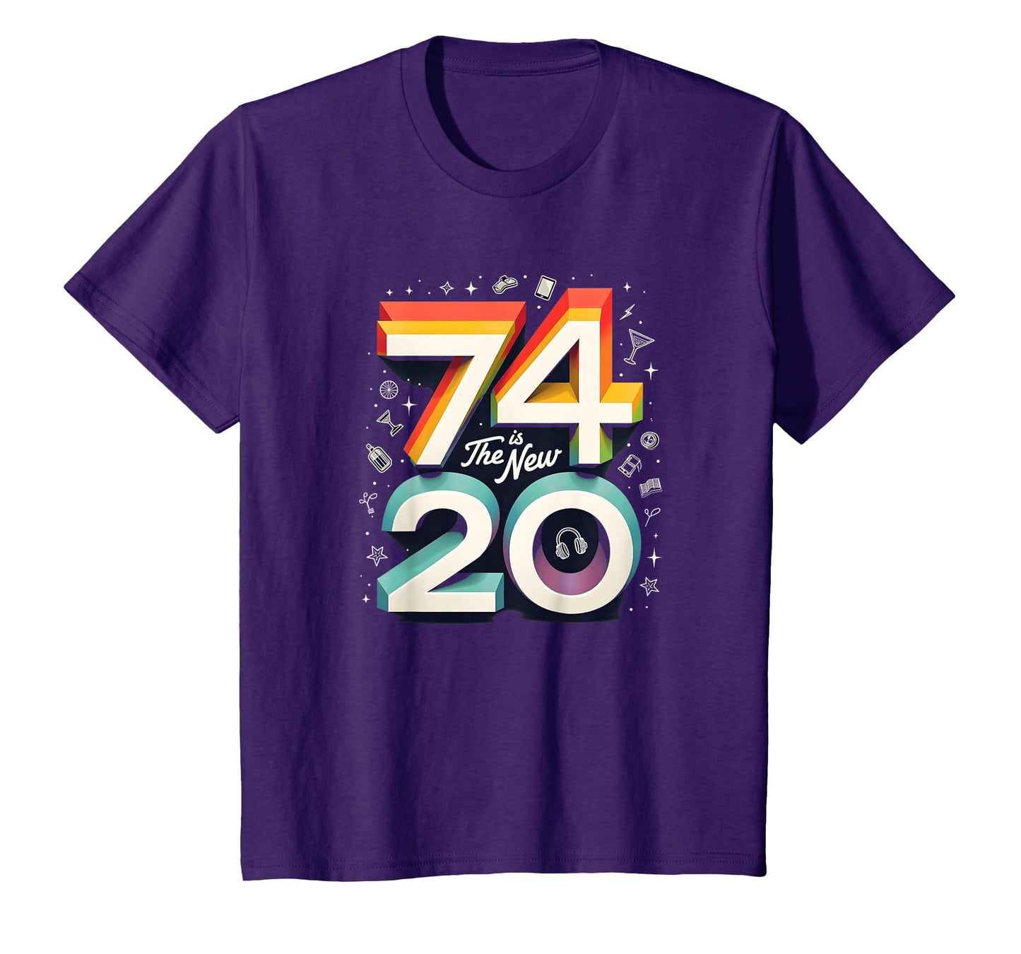 74 Is New 20 Birthday Gift Fun Party T-Shirt - Unique Graphic Unisex - T-Shirt, Sweatshirt, Hoodie